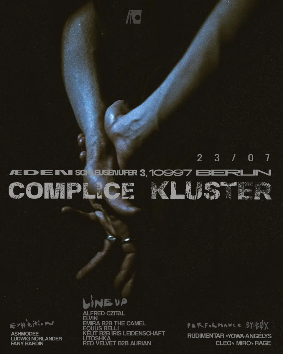 Complice x Kluster - Prelude to CSD — ÆDEN, Berlin