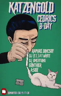 KATZENGOLD - CEDRICS B-DAY mit Raphael Dincsoy, DJ UMLEITUNG, A:SIDE & GÜNTHIER