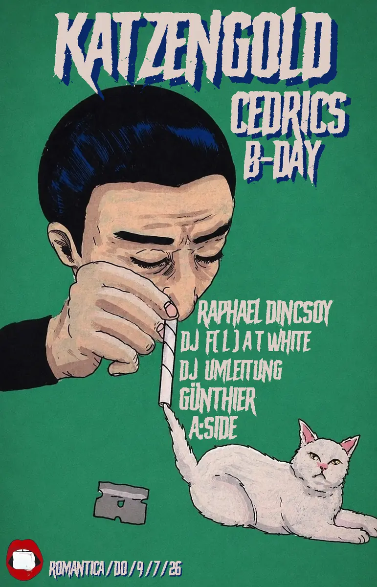 KATZENGOLD - narozeninová párty Cedrica s Raphael Dincsoy, DJ UMLEITUNG, A:SIDE & GÜNTHIER — Romantica, Stuttgart