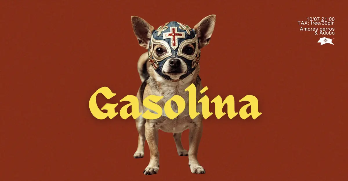 ❤️🔥 GASOLINA ❤️🔥 Amores perros & Adobo🔥 — DZiK, Varšava