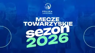 Mecze towarzyskie Reprezentacji Polski w siatkówce