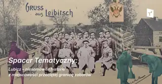 Thematischer Spaziergang: Lubicz - Außergewöhnliche Geschichten aus einer durch die Teilungsgrenze geteilten Stadt