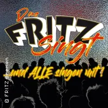 Das FRITZ singt ...und ALLE singen mit! // Die große Mit-Sing-Show — FRITZ Theater, Bremen