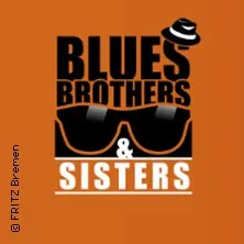 Blues Brothers & Sisters - Das Soul & Blues Konzert — FRITZ Theater, Bremen