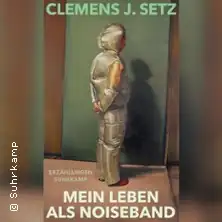 Clemens J. Setz - Mein Leben als Noiseband