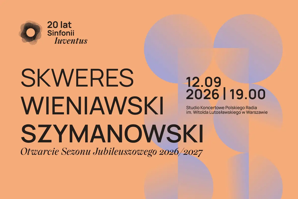 Skweres | Wieniawski | Szymanowski Eröffnung der Jubiläumssaison 2026/2027 — Konzertstudio des Polnischen Rundfunks benannt nach Witold Lutosławski in Warschau, Warschau
