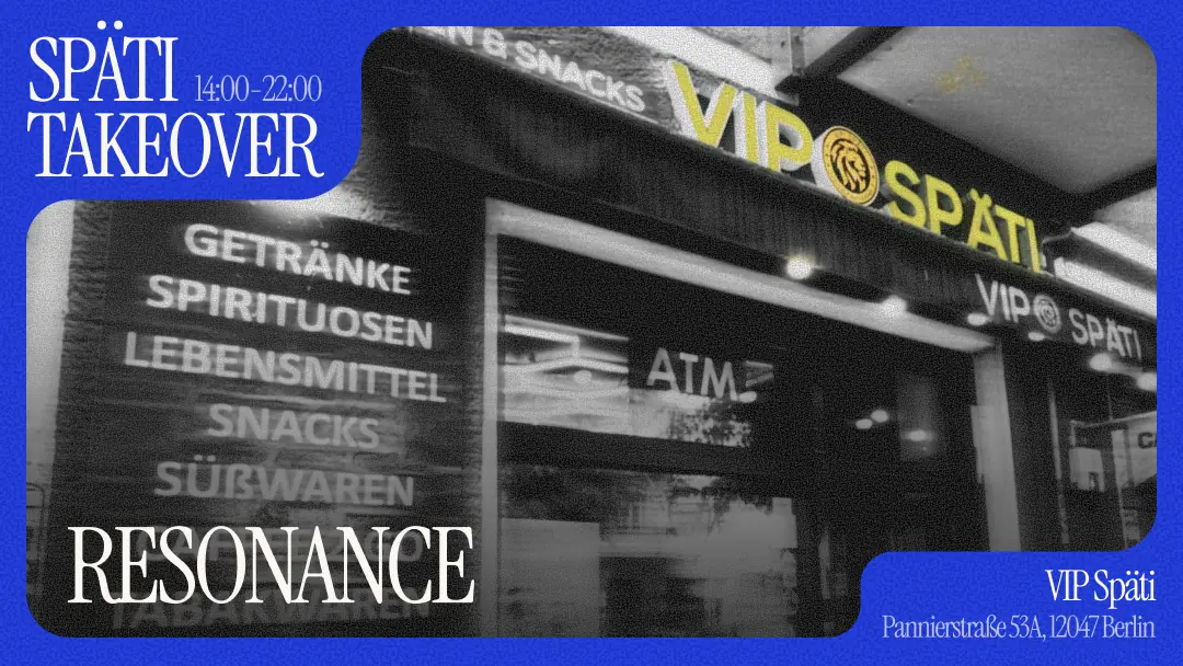 SPÄTI TAKEOVER 3.0 — TBA - VIP Späti, Neukölln, Berlín