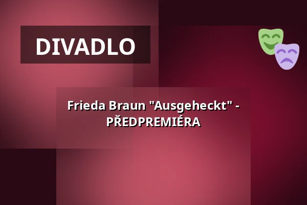Frieda Braun "Ausgeheckt" - PŘEDPREMIÉRA — Neue Schmiede, Bielefeld