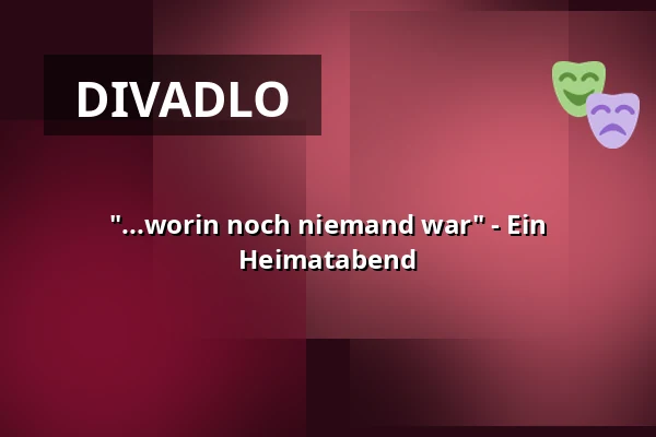 "...worin noch niemand war" - Ein Heimatabend — Lindenhalle, Ehingen