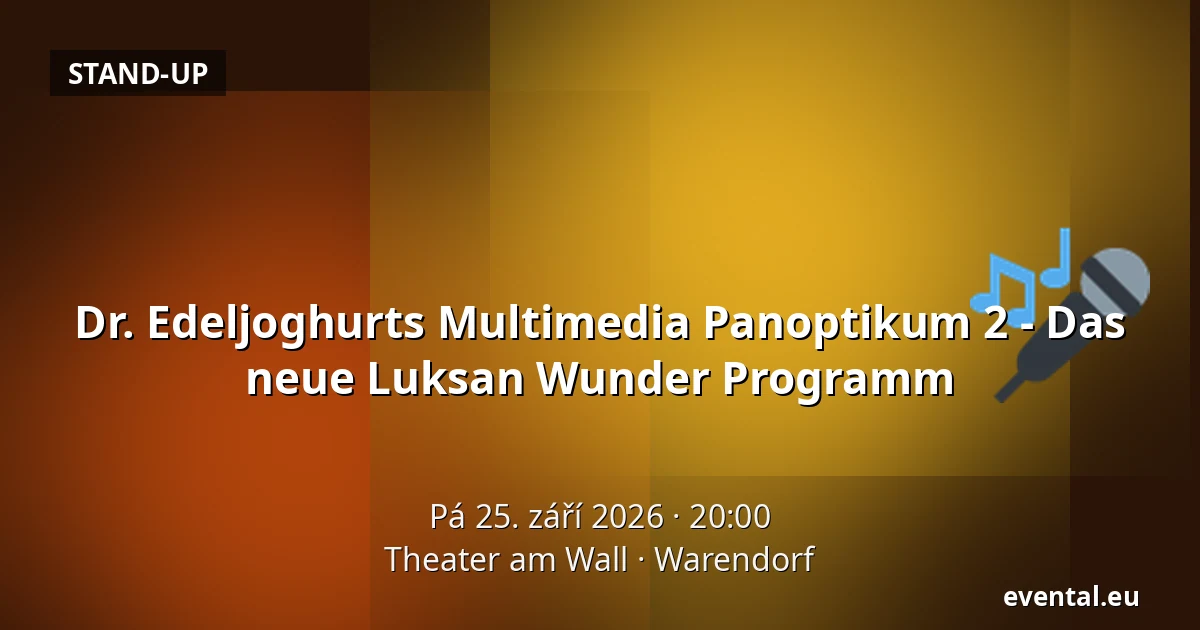 Dr. Edeljoghurts Multimedia Panoptikum 2 - Das neue Luksan Wunder Programm — Theater am Wall, Warendorf