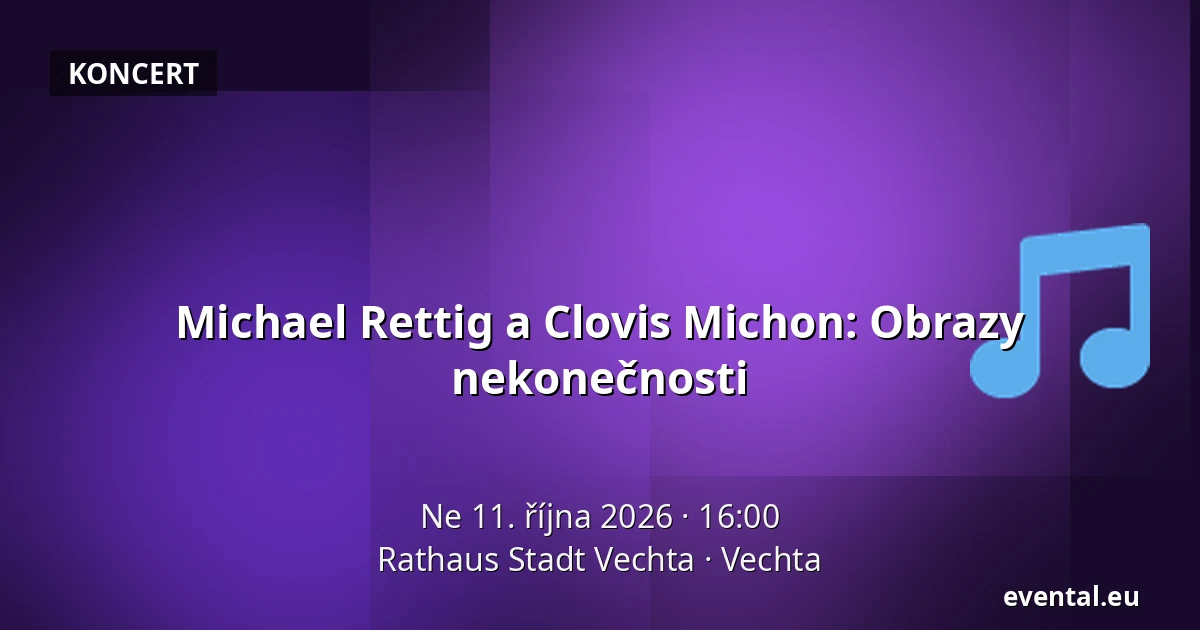 Michael Rettig a Clovis Michon: Obrazy nekonečnosti — Rathaus Stadt Vechta, Vechta