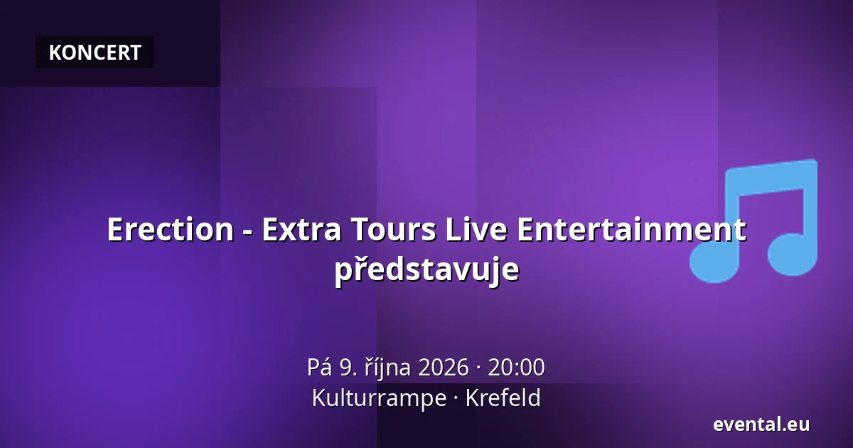 Erection - Extra Tours Live Entertainment představuje — Kulturrampe, Krefeld