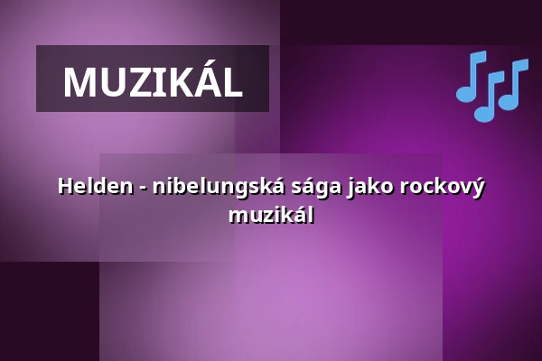 Helden - nibelungská sága jako rockový muzikál — Galli Theater Berlin, Berlín