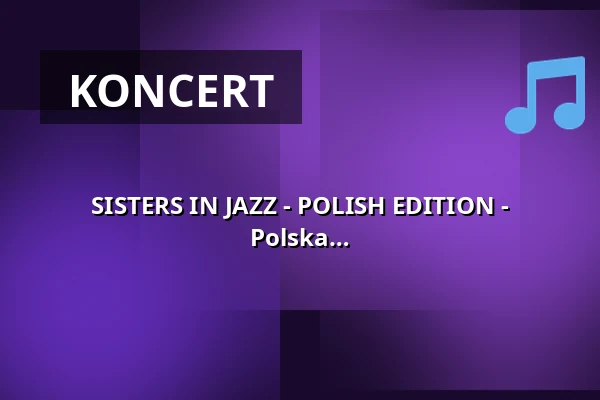SISTERS IN JAZZ - POLISH EDITION - Narozeninový koncert Izabelly - Jazz z Polska — Jazz Studio Nürnberg, Norimberk