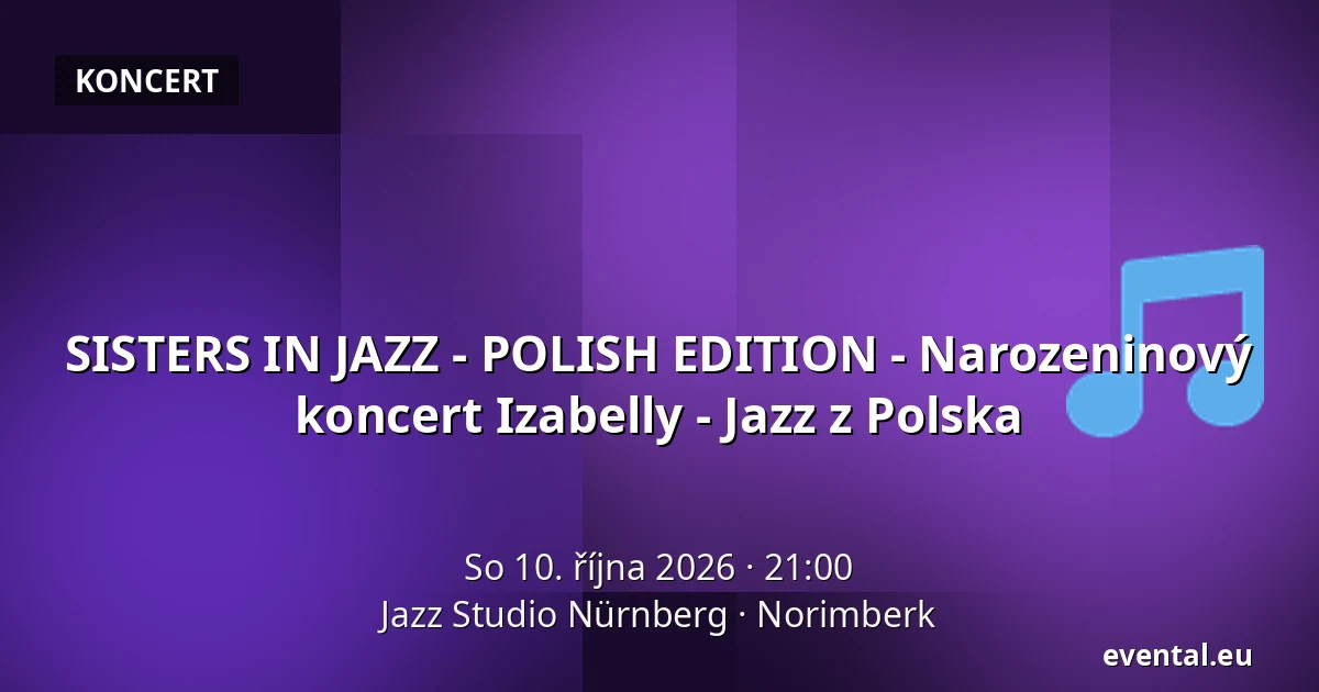 SISTERS IN JAZZ - POLISH EDITION - Narozeninový koncert Izabelly - Jazz z Polska — Jazz Studio Nürnberg, Norimberk