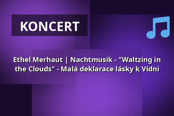 Ethel Merhaut | Nachtmusik - "Waltzing in the Clouds" - Malá deklarace lásky k Vídni — Kulturforum Franziskanerkloster, Kempen