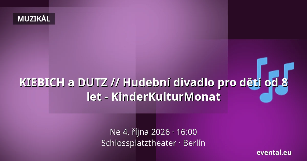 KIEBICH a DUTZ // Hudební divadlo pro děti od 8 let - KinderKulturMonat — Schlossplatztheater, Berlín