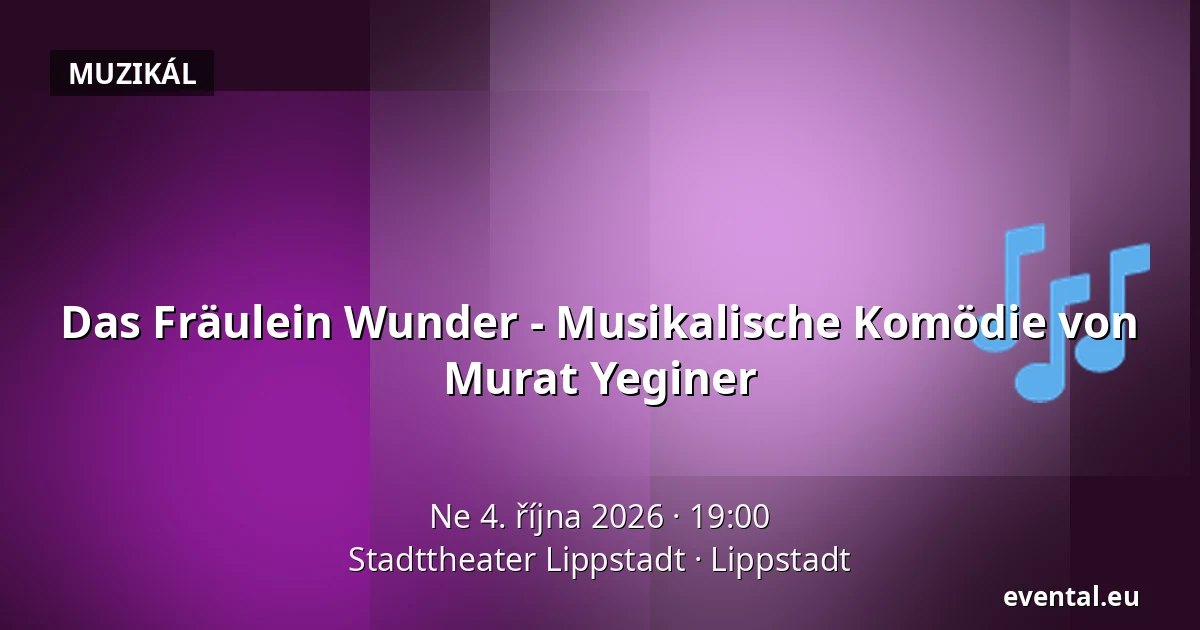 Das Fräulein Wunder - Musikalische Komödie von Murat Yeginer — Stadttheater Lippstadt, Lippstadt