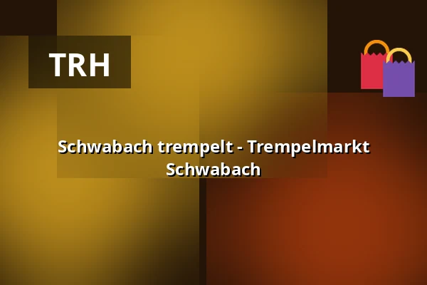 Schwabach trempelt - Trempelmarkt Schwabach — Innenstadt Schwabach, Schwabach