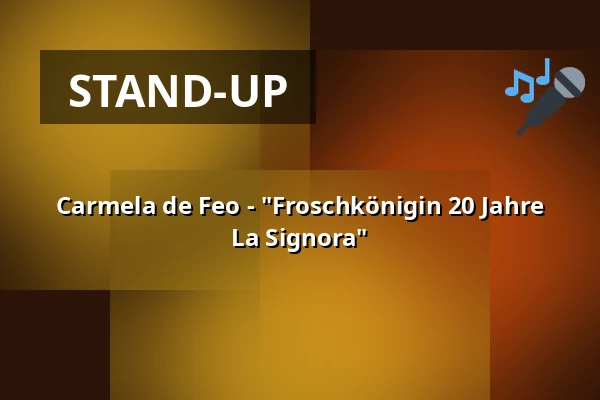 Carmela de Feo - "Froschkönigin 20 Jahre La Signora" — RuhrHOCHdeutsch Spiegelzelt, Dortmund