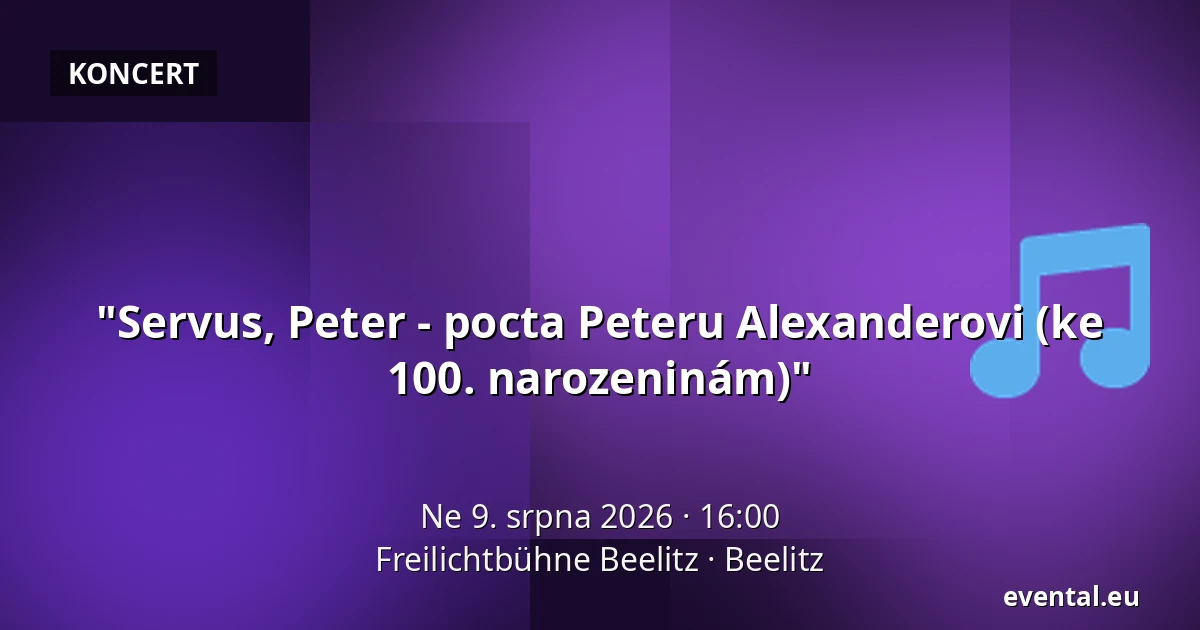 "Servus, Peter - pocta Peteru Alexanderovi (ke 100. narozeninám)" — Freilichtbühne Beelitz, Beelitz