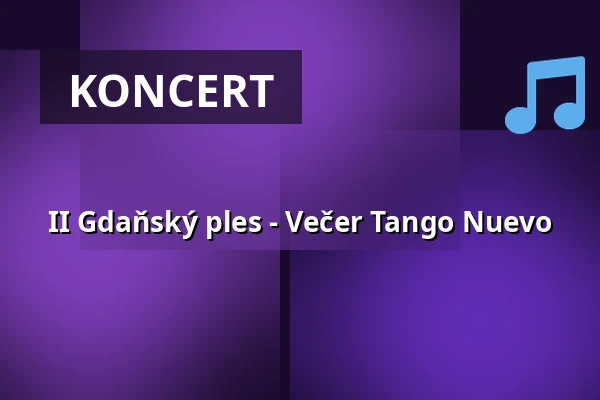 II Gdaňský ples - Večer Tango Nuevo — Polska Filharmonia Bałtycka im. Fryderyka Chopina w Gdańsku, Gdaňsk