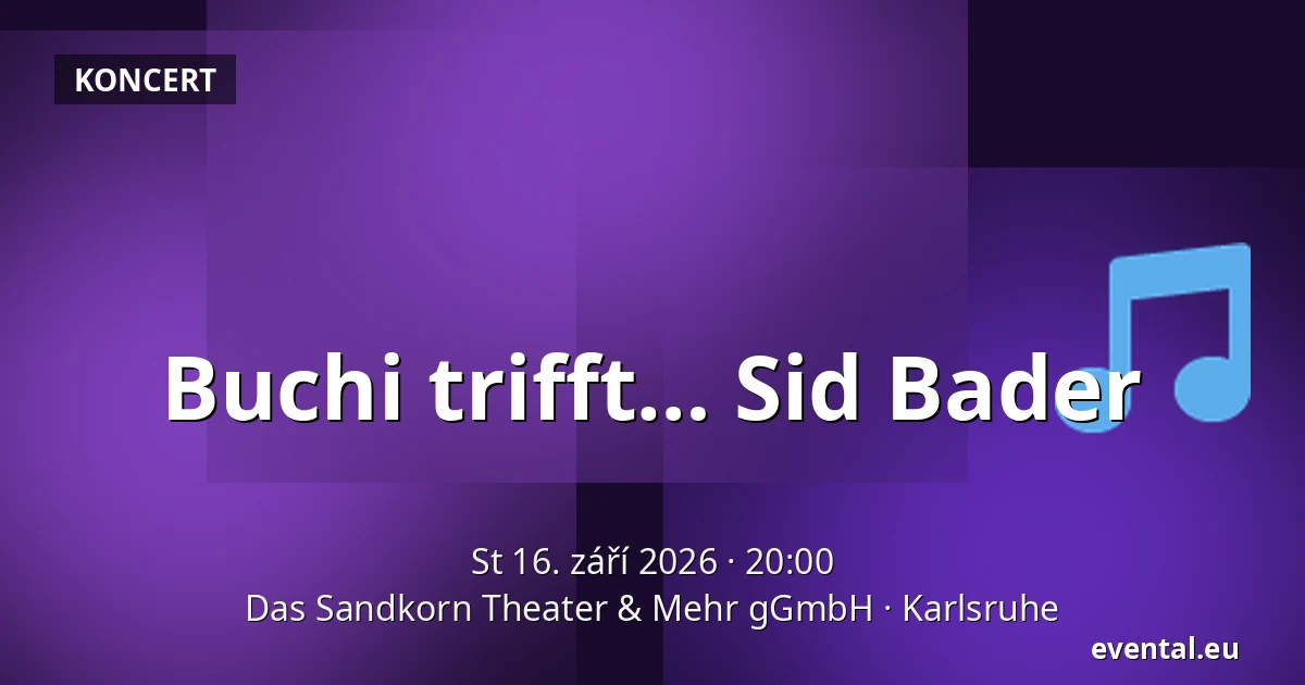 Buchi trifft… Sid Bader — Das Sandkorn Theater & Mehr gGmbH, Karlsruhe