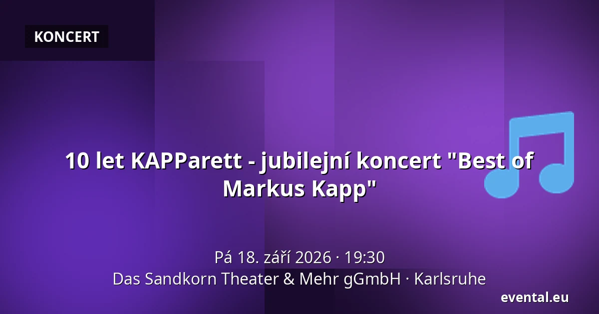 10 let KAPParett - jubilejní koncert "Best of Markus Kapp" — Das Sandkorn Theater & Mehr gGmbH, Karlsruhe