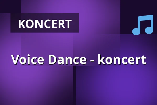 Voice Dance - koncert — Konzert- & Tagungshalle Nikolai-Kirche, Freiberg