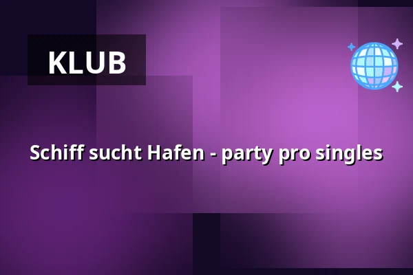 Schiff sucht Hafen - party pro singles — Hafen Treptow, Berlín