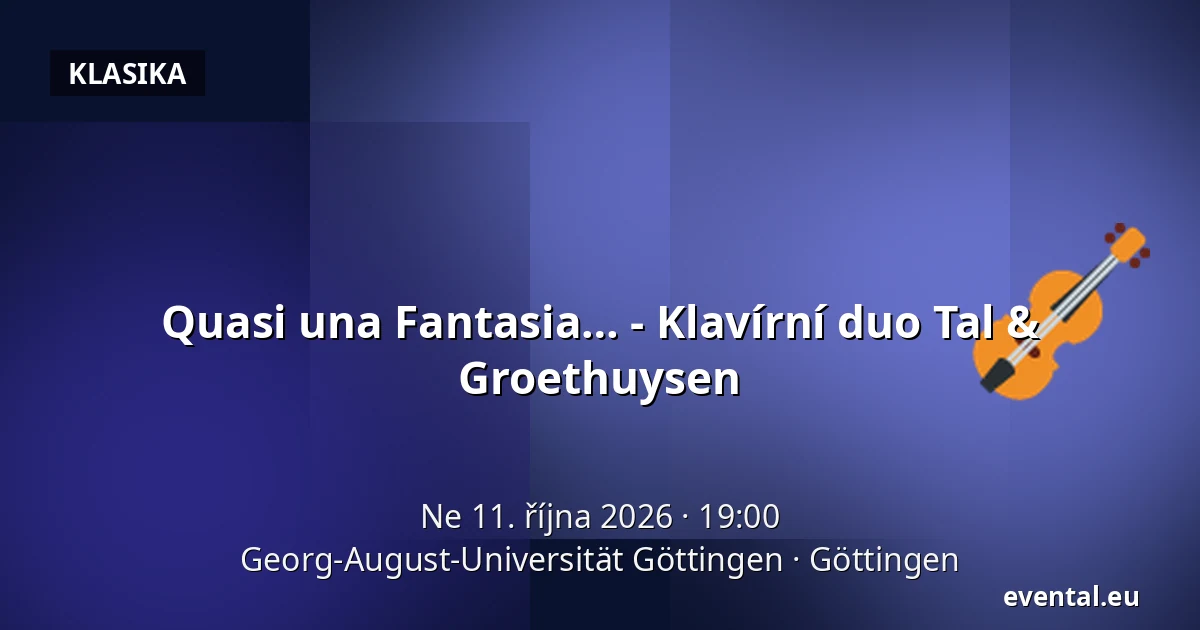 Quasi una Fantasia… - Klavírní duo Tal & Groethuysen — Georg-August-Universität Göttingen, Göttingen