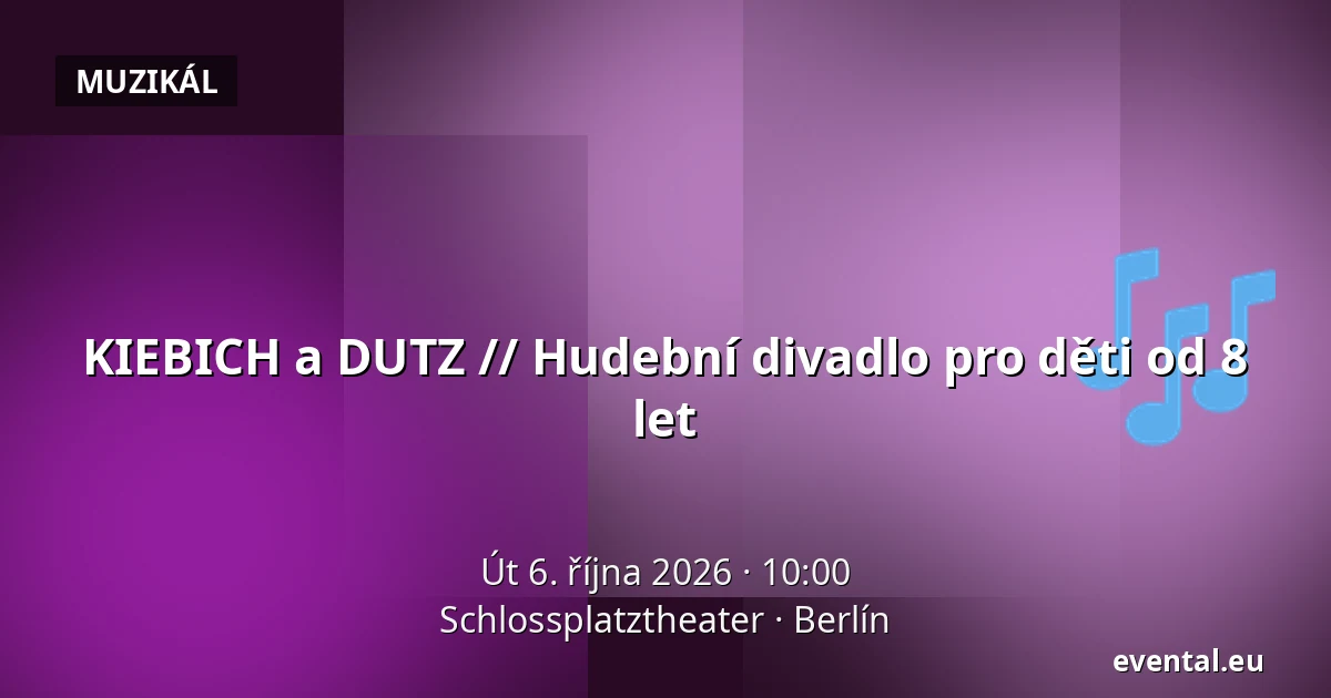 KIEBICH a DUTZ // Hudební divadlo pro děti od 8 let — Schlossplatztheater, Berlín