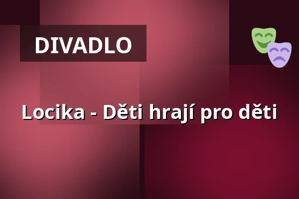 Locika - Děti hrají pro děti — Galli Theater Erfurt, Erfurt
