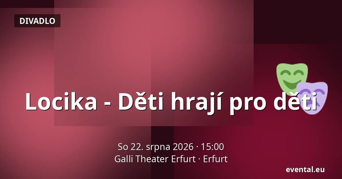 Locika - Děti hrají pro děti — Galli Theater Erfurt, Erfurt