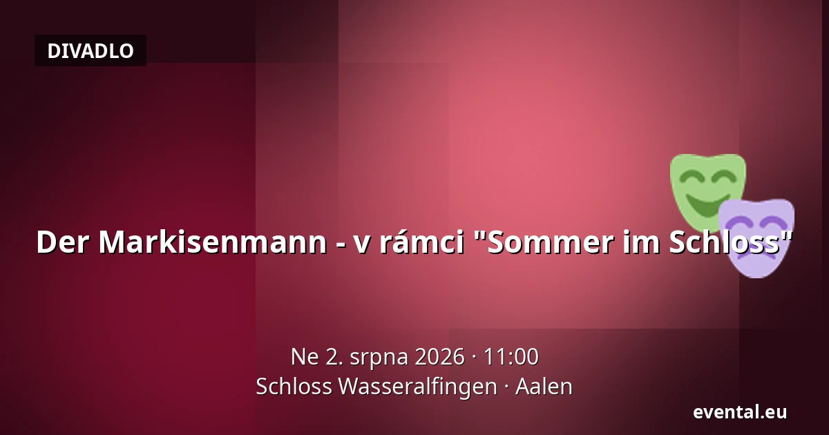Der Markisenmann - v rámci "Sommer im Schloss" — Schloss Wasseralfingen, Aalen