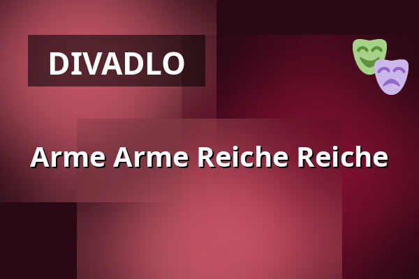 Arme Arme Reiche Reiche — LICHTHOF Theater, Hamburk