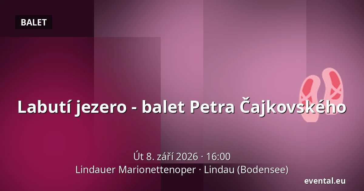 Labutí jezero - balet Petra Čajkovského — Lindauer Marionettenoper, Lindau (Bodensee)