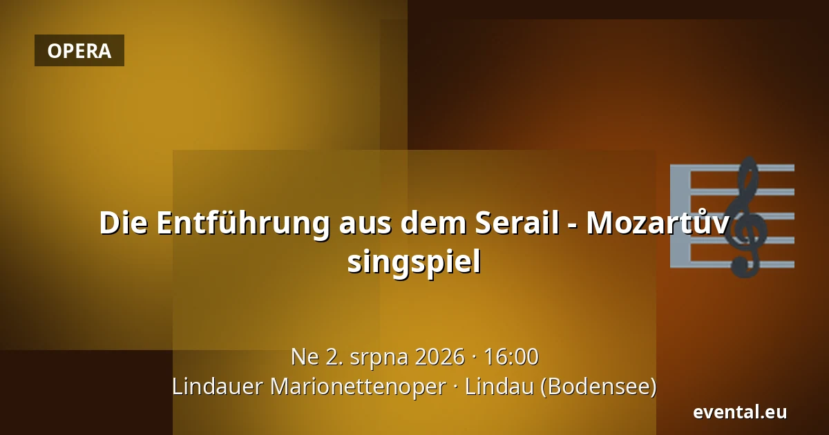 Die Entführung aus dem Serail - Mozartův singspiel — Lindauer Marionettenoper, Lindau (Bodensee)