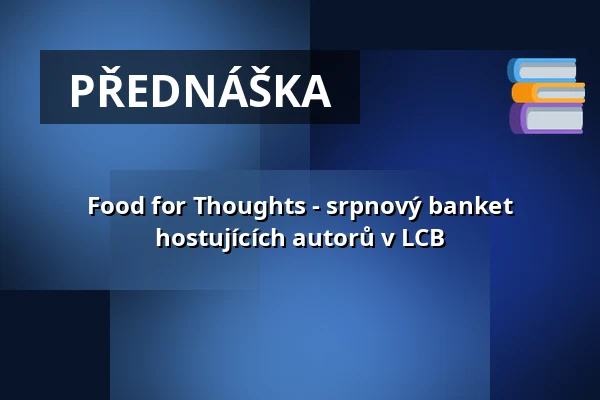 Food for Thoughts - srpnový banket hostujících autorů v LCB — Literarisches Colloquium Berlin, Berlín