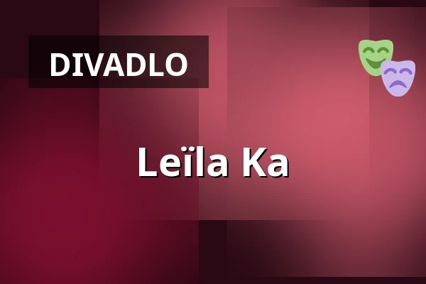Leïla Ka — Volkstheater Wien, Vídeň