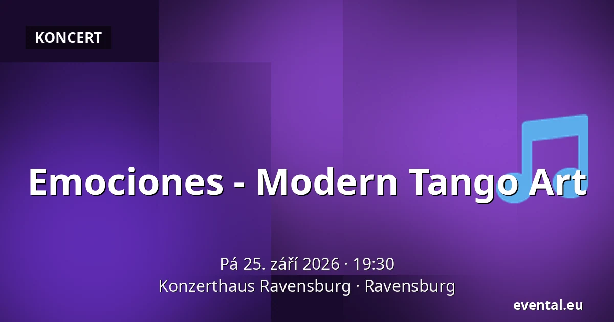Emociones - Modern Tango Art — Konzerthaus Ravensburg, Ravensburg