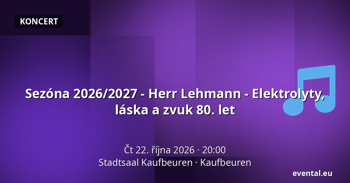 Sezóna 2026/2027 - Herr Lehmann - Elektrolyty, láska a zvuk 80. let — Stadtsaal Kaufbeuren, Kaufbeuren