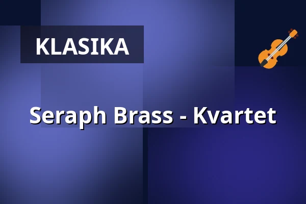 Seraph Brass - Kvartet — Dr. Ernst Hohner Konzerthaus, Trossingen