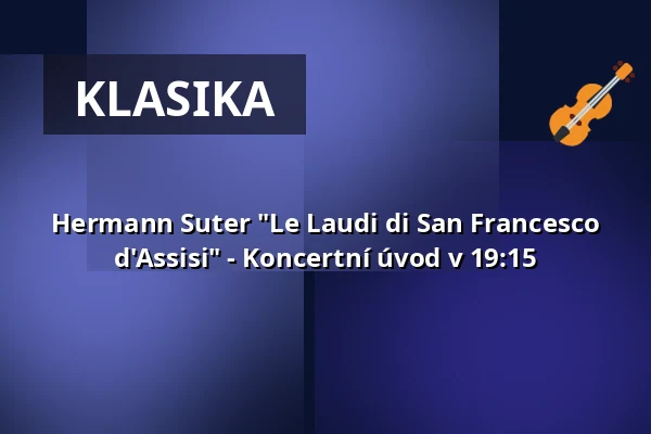 Hermann Suter "Le Laudi di San Francesco d'Assisi" - Koncertní úvod v 19:15 — Rudolf-Oetker-Halle, Bielefeld