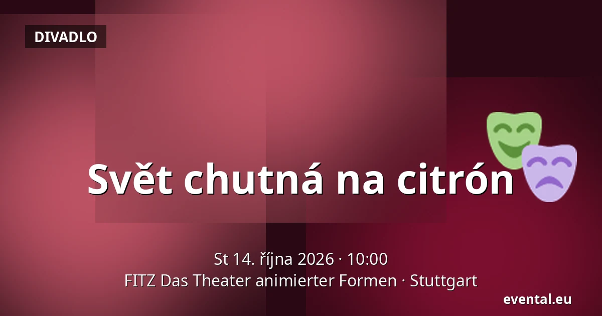 Svět chutná na citrón — FITZ Das Theater animierter Formen, Stuttgart
