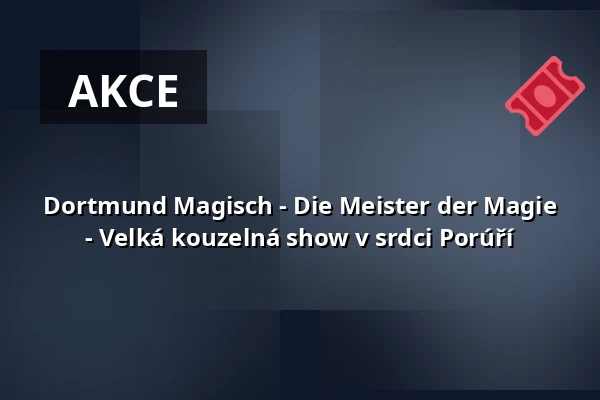 Dortmund Magisch - Die Meister der Magie - Velká kouzelná show v srdci Porúří — RuhrHOCHdeutsch Spiegelzelt, Dortmund