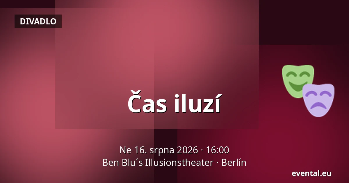 Čas iluzí — Ben Blu´s Illusionstheater, Berlín