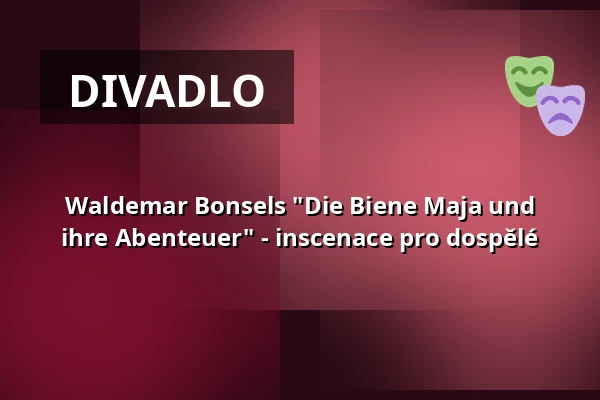 Waldemar Bonsels "Die Biene Maja und ihre Abenteuer" - inscenace pro dospělé — Waggonhalle Kulturzentrum, Marburg