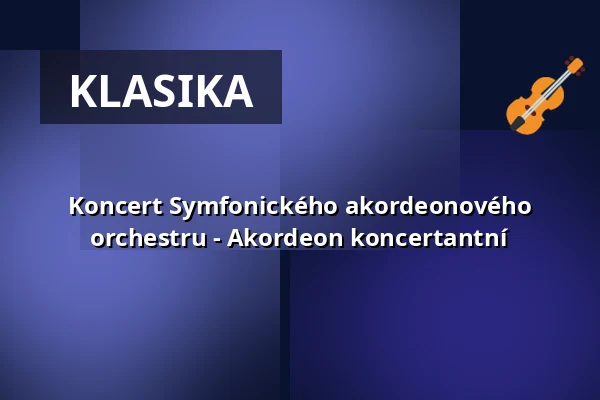 Koncert Symfonického akordeonového orchestru - Akordeon koncertantní — Veranstaltungsforum Fürstenfeld, Fürstenfeldbruck