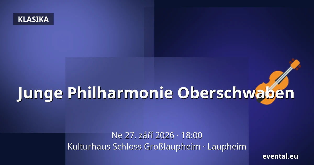 Junge Philharmonie Oberschwaben — Kulturhaus Schloss Großlaupheim, Laupheim